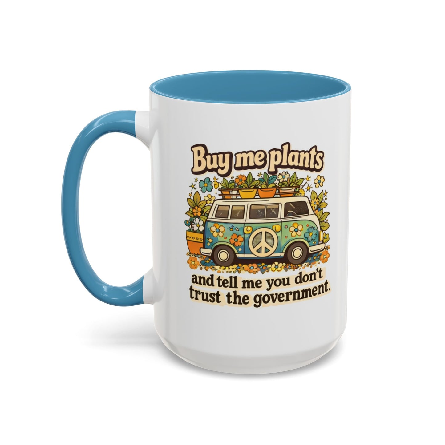 Buy me plants and tell me you dont trust the government Coffee Mug Boho Hippie Retro Art