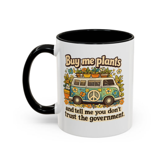 Buy me plants and tell me you dont trust the government Coffee Mug Boho Hippie Retro Art